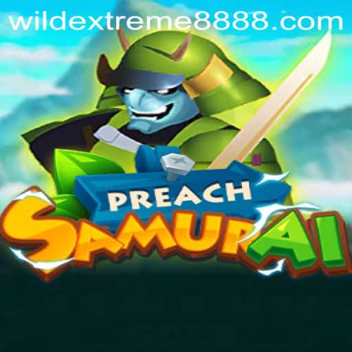 PreachSamurai: A Daring Journey into the World of WildExtreme888